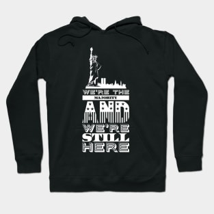 We're the majority and we're still here Hoodie